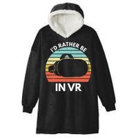 ID Rather Be In Vr Funny Virtual Reality Gamer Hooded Wearable Blanket