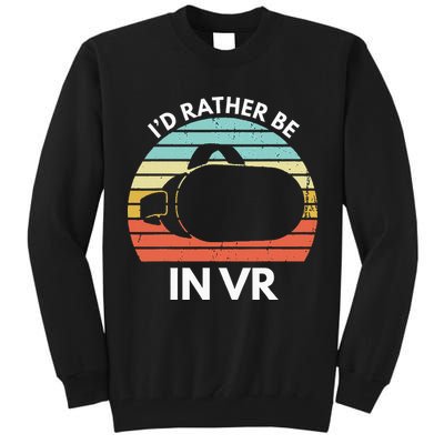 ID Rather Be In Vr Funny Virtual Reality Gamer Tall Sweatshirt