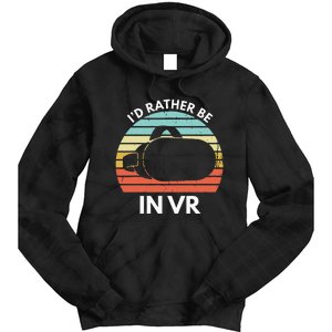 ID Rather Be In Vr Funny Virtual Reality Gamer Tie Dye Hoodie