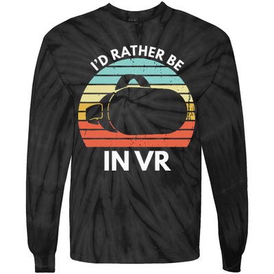 ID Rather Be In Vr Funny Virtual Reality Gamer Tie-Dye Long Sleeve Shirt