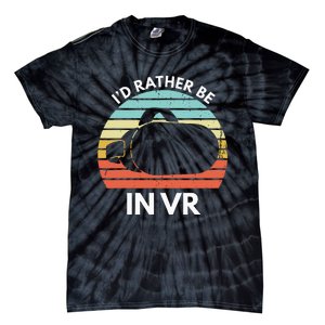 ID Rather Be In Vr Funny Virtual Reality Gamer Tie-Dye T-Shirt