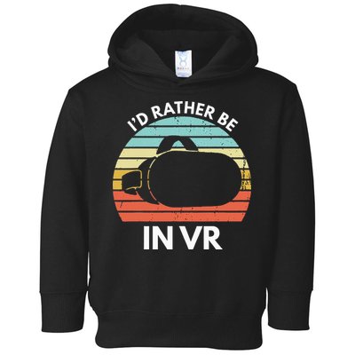 ID Rather Be In Vr Funny Virtual Reality Gamer Toddler Hoodie