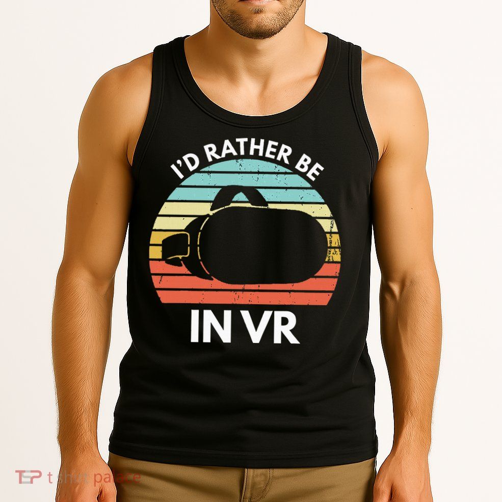 ID Rather Be In Vr Funny Virtual Reality Gamer Tank Top