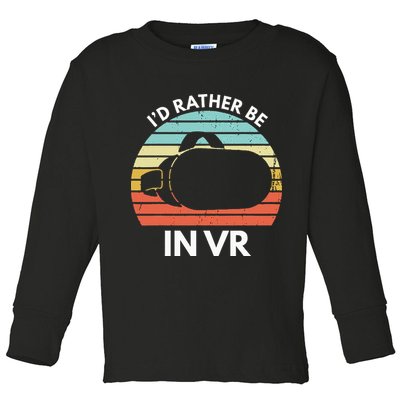 ID Rather Be In Vr Funny Virtual Reality Gamer Toddler Long Sleeve Shirt