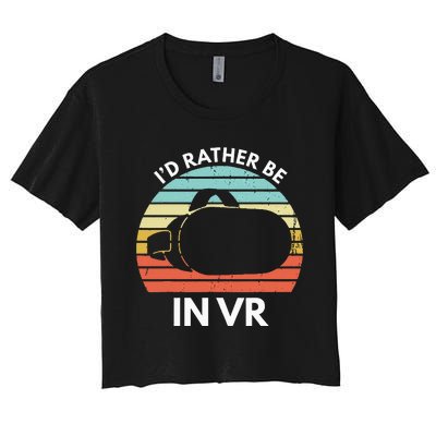 ID Rather Be In Vr Funny Virtual Reality Gamer Women's Crop Top Tee