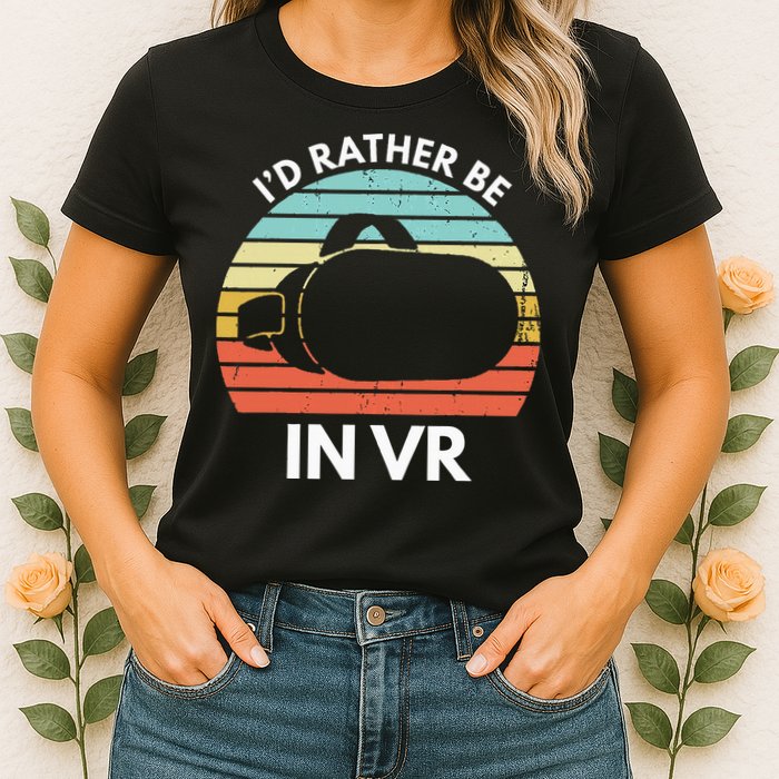 ID Rather Be In Vr Funny Virtual Reality Gamer Womens T-Shirt