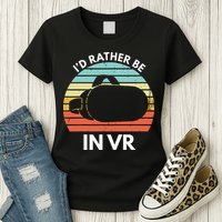ID Rather Be In Vr Funny Virtual Reality Gamer Womens T-Shirt