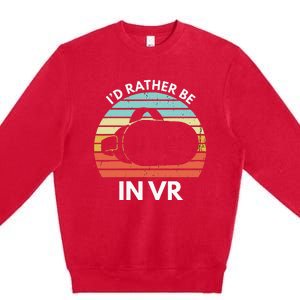 ID Rather Be In Vr Funny Virtual Reality Gamer Premium Crewneck Sweatshirt