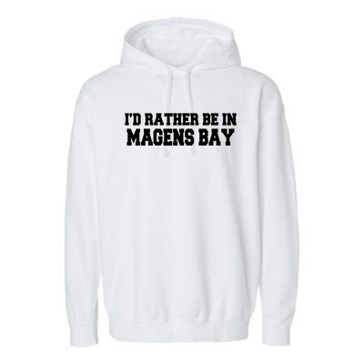 Id Rather Be In Magens Bay Saint Thomas Usvi Vacation Travel Gift Garment-Dyed Fleece Hoodie