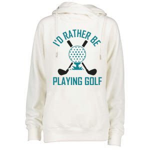 I'f Rather Be Playing Golf Womens Funnel Neck Pullover Hood