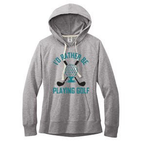 I'f Rather Be Playing Golf Women's Fleece Hoodie