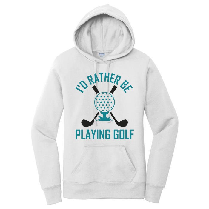 I'f Rather Be Playing Golf Women's Pullover Hoodie