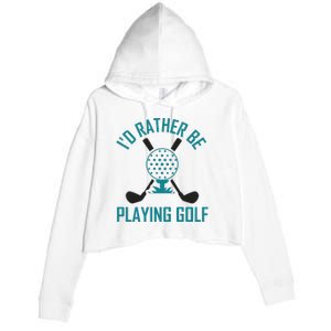 I'f Rather Be Playing Golf Crop Fleece Hoodie