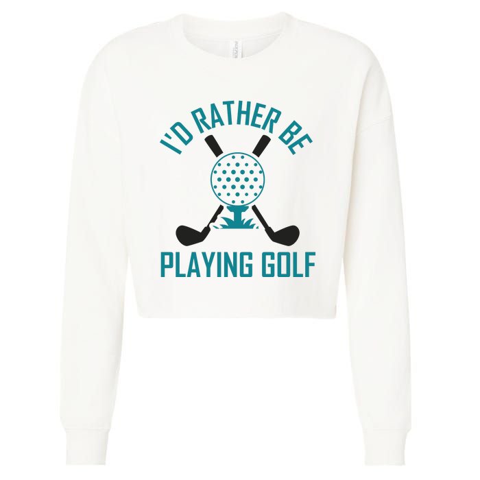 I'f Rather Be Playing Golf Cropped Pullover Crew