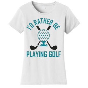 I'f Rather Be Playing Golf Women's T-Shirt