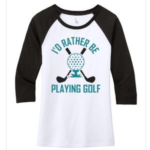 I'f Rather Be Playing Golf Women's Tri-Blend 3/4-Sleeve Raglan Shirt