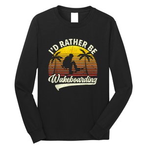 I’d Rather Be Wakeboarding Long Sleeve Shirt