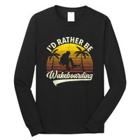 I’d Rather Be Wakeboarding Long Sleeve Shirt