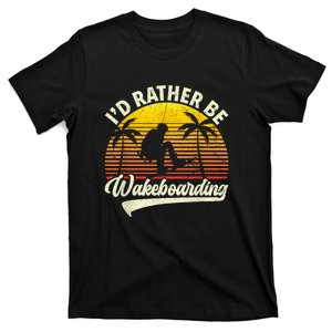 I’d Rather Be Wakeboarding T-Shirt