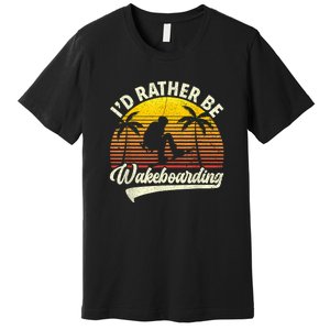 I’d Rather Be Wakeboarding Premium T-Shirt