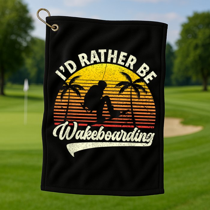 I’d Rather Be Wakeboarding Golf Towel