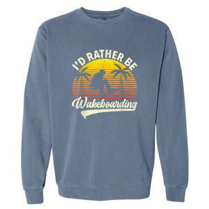 I’d Rather Be Wakeboarding Garment-Dyed Sweatshirt