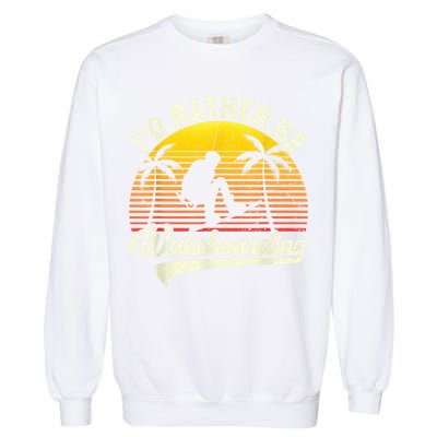 I’d Rather Be Wakeboarding Garment-Dyed Sweatshirt