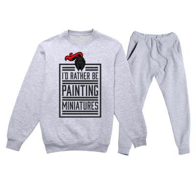 Id Rather Be Painting Miniatures Funny 3d Hobbyist Premium Crewneck Sweatsuit Set