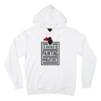 Id Rather Be Painting Miniatures Funny 3d Hobbyist Hoodie