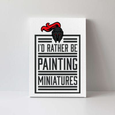 Id Rather Be Painting Miniatures Funny 3d Hobbyist Canvas