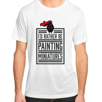 Id Rather Be Painting Miniatures Funny 3d Hobbyist Adult ChromaSoft Performance T-Shirt