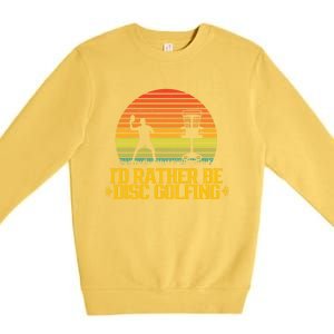 Id Rather Be Disc Golfing Discs Golfer Disc Golf Hobby Gift Premium Crewneck Sweatshirt