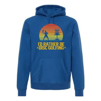 Id Rather Be Disc Golfing Discs Golfer Disc Golf Hobby Gift Premium Hoodie