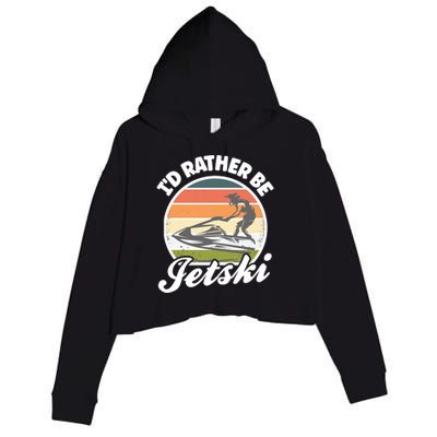 Id Rather Be Jetski Jet Skiing Fan Funny Jetski Cute Gift Crop Fleece Hoodie