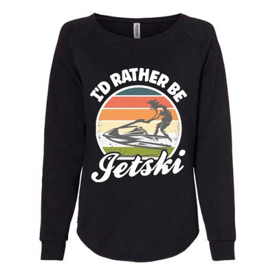 Id Rather Be Jetski Jet Skiing Fan Funny Jetski Cute Gift Womens California Wash Sweatshirt