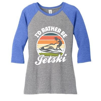 Id Rather Be Jetski Jet Skiing Fan Funny Jetski Cute Gift Women's Tri-Blend 3/4-Sleeve Raglan Shirt