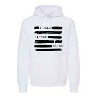 I Read Banned Books Banned Books Week Gift Librarian Teacher Premium Hoodie