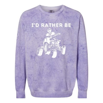 ID Rather Be Riding Quad Bikes Quad Biker Atv 4 Wheeler Colorblast Crewneck Sweatshirt