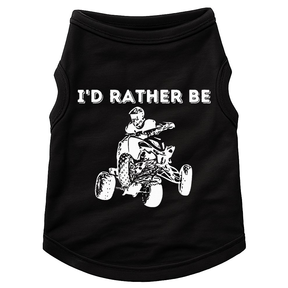 ID Rather Be Riding Quad Bikes Quad Biker Atv 4 Wheeler Doggie Tank