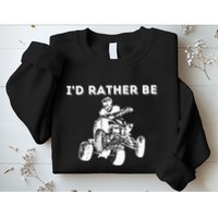 ID Rather Be Riding Quad Bikes Quad Biker Atv 4 Wheeler Sweatshirt