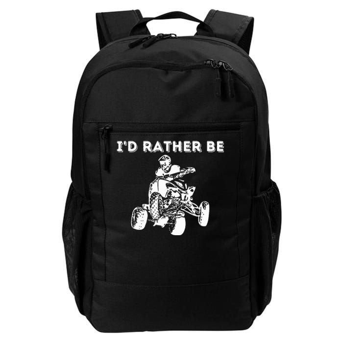 ID Rather Be Riding Quad Bikes Quad Biker Atv 4 Wheeler Daily Commute Backpack