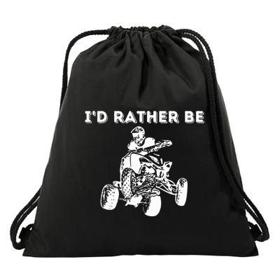ID Rather Be Riding Quad Bikes Quad Biker Atv 4 Wheeler Drawstring Bag