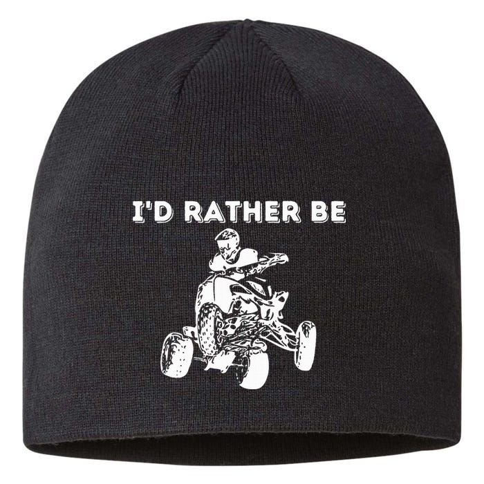 ID Rather Be Riding Quad Bikes Quad Biker Atv 4 Wheeler Sustainable Beanie