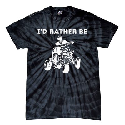 ID Rather Be Riding Quad Bikes Quad Biker Atv 4 Wheeler Tie-Dye T-Shirt