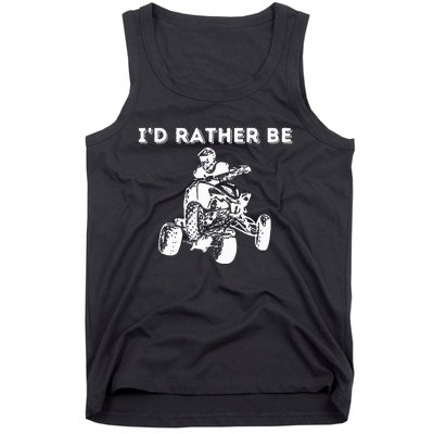 ID Rather Be Riding Quad Bikes Quad Biker Atv 4 Wheeler Tank Top