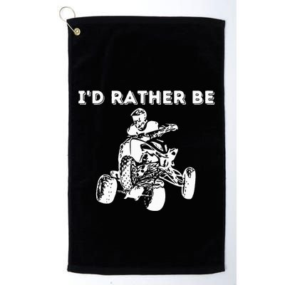 ID Rather Be Riding Quad Bikes Quad Biker Atv 4 Wheeler Golf Towel