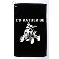 ID Rather Be Riding Quad Bikes Quad Biker Atv 4 Wheeler Golf Towel