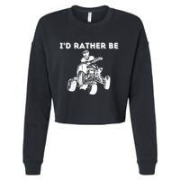 ID Rather Be Riding Quad Bikes Quad Biker Atv 4 Wheeler Cropped Pullover Crew