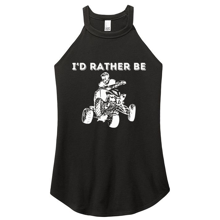 ID Rather Be Riding Quad Bikes Quad Biker Atv 4 Wheeler Women's Perfect Tri Rocker Tank