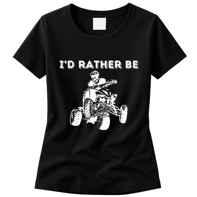 ID Rather Be Riding Quad Bikes Quad Biker Atv 4 Wheeler Womens T-Shirt